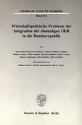 Cover: Wirtschaftspolitische Probleme der Integration der ehemaligen DDR in die Bundesrepublik. - Duncker & Humblot