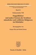 Cover: Doppelkl&ouml;ster und andere Formen der Symbiose m&auml;nnlicher und weiblicher Religiosen im Mittelalter. - Duncker & Humblot