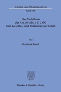 Cover: Das Verh&auml;ltnis des Art. 80 Abs. 1 S. 2 GG zum Gesetzes- und Parlamentsvorbehalt. - Duncker & Humblot