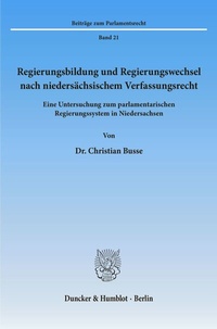 Abbildung von: Regierungsbildung und Regierungswechsel nach niedersächsischem Verfassungsrecht. - Duncker & Humblot