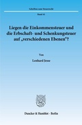 Cover: Liegen die Einkommensteuer und die Erbschaft- und Schenkungsteuer auf "verschiedenen Ebenen"? - Duncker & Humblot