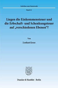 Abbildung von: Liegen die Einkommensteuer und die Erbschaft- und Schenkungsteuer auf "verschiedenen Ebenen"? - Duncker & Humblot