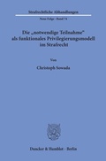 Cover: Die "notwendige Teilnahme" als funktionales Privilegierungsmodell im Strafrecht. - Duncker & Humblot