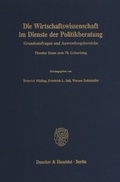 Cover: Die Wirtschaftswissenschaft im Dienste der Politikberatung. - Duncker & Humblot