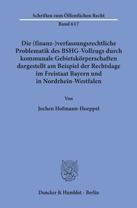 Abbildung von: Die (finanz-)verfassungsrechtliche Problematik des BSHG-Vollzugs durch kommunale Gebietskörperschaften, - Duncker & Humblot
