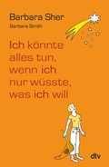 Cover: Ich k&ouml;nnte alles tun, wenn ich nur w&uuml;sste, was ich will - dtv