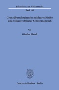 Cover: Grenz&uuml;berschreitendes nukleares Risiko und v&ouml;lkerrechtlicher Schutzanspruch. - Duncker & Humblot