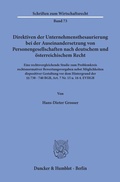 Abbildung von: Direktiven der Unternehmensthesaurierung bei der Auseinandersetzung von Personengesellschaften nach deutschem und österreichischem Recht. - Duncker & Humblot