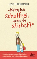 Cover: "Krieg ich schulfrei, wenn du stirbst?" - dtv