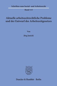 Abbildung von: Aktuelle arbeitszeitrechtliche Probleme und der Entwurf des Arbeitszeitgesetzes. - Duncker & Humblot