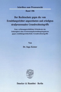 Abbildung von: Der Rechtsschutz gegen die vom Ermittlungsrichter angeordneten und erledigten strafprozessualen Grundrechtseingriffe. - Duncker & Humblot