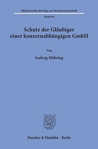 Abbildung von: Schutz der Gläubiger einer konzernabhängigen GmbH. - Duncker & Humblot