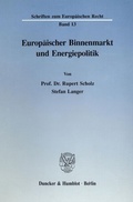 Cover: Europ&auml;ischer Binnenmarkt und Energiepolitik. - Duncker & Humblot
