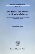 Bild: Der Schutz des Bodens vor Schadstoffeintrag. - Duncker & Humblot