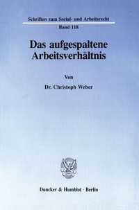 Abbildung von: Das aufgespaltene Arbeitsverhältnis. - Duncker & Humblot