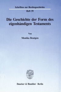 Abbildung von: Die Geschichte der Form des eigenhändigen Testaments. - Duncker & Humblot