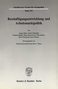 Cover: Besch&auml;ftigungsentwicklung und Arbeitsmarktpolitik. - Duncker & Humblot