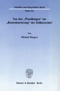 Cover: Von den "Wandlungen" zur "Restrukturierung" des Deliktsrechts? - Duncker & Humblot