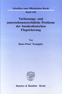 Abbildung von: Verfassungs- und unternehmensrechtliche Probleme der bundesdeutschen Flugsicherung. - Duncker & Humblot