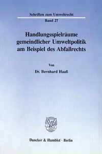 Abbildung von: Handlungsspielräume gemeindlicher Umweltpolitik am Beispiel des Abfallrechts. - Duncker & Humblot