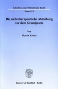 Cover: Die nicht-therapeutische Abtreibung vor dem Grundgesetz. - Duncker & Humblot