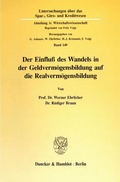 Cover: Der Einflu&szlig; des Wandels in der Geldverm&ouml;gensbildung auf die Realverm&ouml;gensbildung. - Duncker & Humblot