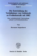 Cover: Die Entwicklung des Verh&auml;ltnisses von Geldstrafe zu Freiheitsstrafe seit 1882. - Duncker & Humblot