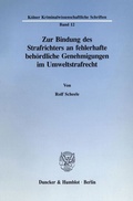 Bild: Zur Bindung des Strafrichters an fehlerhafte behördliche Genehmigungen im Umweltstrafrecht. - Duncker & Humblot