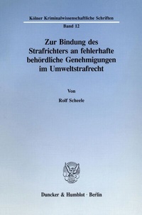 Bild: Zur Bindung des Strafrichters an fehlerhafte behördliche Genehmigungen im Umweltstrafrecht. - Duncker & Humblot