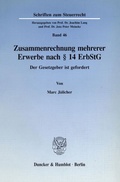 Cover: Zusammenrechnung mehrerer Erwerbe nach &sect; 14 ErbStG. - Duncker & Humblot