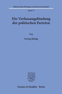 Abbildung von: Die Verfassungsbindung der politischen Parteien. - Duncker & Humblot