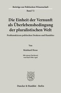 Cover: Die Einheit der Vernunft als &Uuml;berlebensbedingung der pluralistischen Welt. - Duncker & Humblot