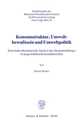 Cover: Konsumstruktur, Umweltbewu&szlig;tsein und Umweltpolitik. - Duncker & Humblot