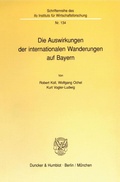 Cover: Die Auswirkungen der internationalen Wanderungen auf Bayern. - Duncker & Humblot