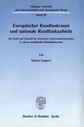 Cover: Europ&auml;ischer Rundfunkraum und nationale Rundfunkaufsicht. - Duncker & Humblot