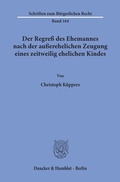 Cover: Der Regre&szlig; des Ehemannes nach der au&szlig;erehelichen Zeugung eines zeitweilig ehelichen Kindes. - Duncker & Humblot