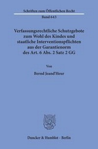 Abbildung von: Verfassungsrechtliche Schutzgebote zum Wohl des Kindes und staatliche Interventionspflichten aus der Garantienorm des Art. 6 Abs. 2 Satz 2 GG. - Duncker & Humblot