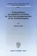 Bild: Verfassungsfragen zur polizeilichen Anwendung der Video-&Uuml;berwachungstechnologie bei der Straftatbek&auml;mpfung. - Duncker & Humblot