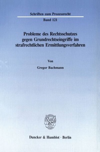 Abbildung von: Probleme des Rechtsschutzes gegen Grundrechtseingriffe im strafrechtlichen Ermittlungsverfahren. - Duncker & Humblot