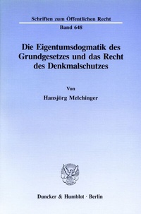 Abbildung von: Die Eigentumsdogmatik des Grundgesetzes und das Recht des Denkmalschutzes. - Duncker & Humblot