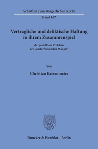 Abbildung von: Vertragliche und deliktische Haftung in ihrem Zusammenspiel - Duncker & Humblot