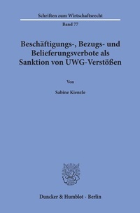 Abbildung von: Beschäftigungs-, Bezugs- und Belieferungsverbote als Sanktion von UWG-Verstößen. - Duncker & Humblot