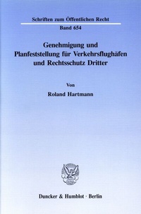 Abbildung von: Genehmigung und Planfeststellung für Verkehrsflughäfen und Rechtsschutz Dritter. - Duncker & Humblot