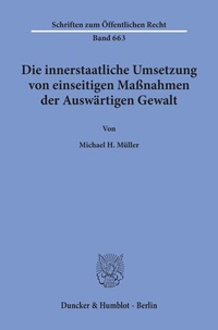 Abbildung von: Die innerstaatliche Umsetzung von einseitigen Maßnahmen der Auswärtigen Gewalt. - Duncker & Humblot