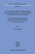 Bild: Die verfassungsrechtliche Gewährleistung kommunalen Eigentums im Geltungskonflikt von Bundes- und Landesverfassung. - Duncker & Humblot