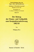 Abbildung von: Der Beitrag der Finanz- und Geldpolitik zum Konjunkturaufschwung 1982-83. - Duncker & Humblot