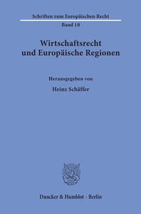 Abbildung von: Wirtschaftsrecht und Europäische Regionen. - Duncker & Humblot