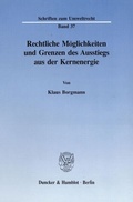 Bild: Rechtliche Möglichkeiten und Grenzen des Ausstiegs aus der Kernenergie. - Duncker & Humblot