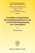 Cover: Gesch&auml;ftszweckgebundene Bewertungskonzeptionen in der externen Rechnungslegung von Unternehmen. - Duncker & Humblot