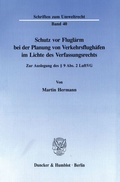 Bild: Schutz vor Fluglärm bei der Planung von Verkehrsflughäfen im Lichte des Verfassungsrechts. - Duncker & Humblot